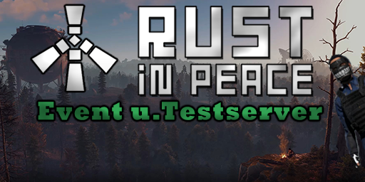 [GER] PVE | Rust in Peace | Event u. Testserver Server Image